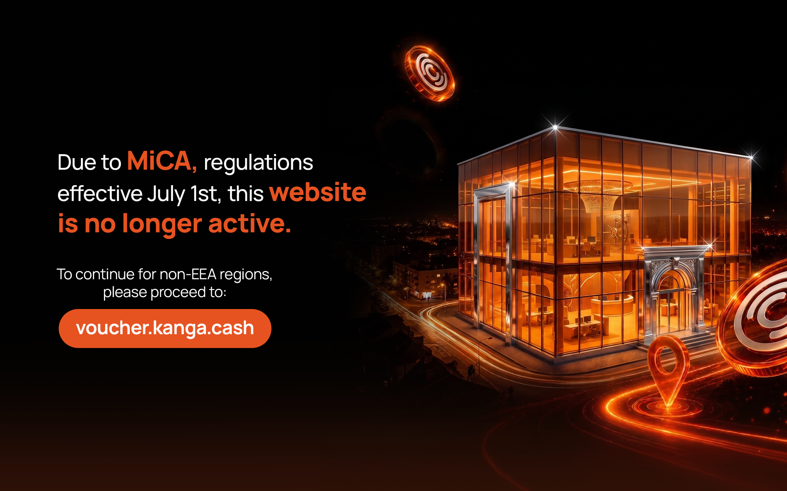 Due to MiCA, regulations effective July 1st, this website is no longer active. To continue for non-EEA regions, please proceed to: voucher.kanga.cash